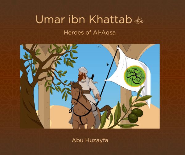 Heroes of Al-Aqsa - Umar ibn Khattab