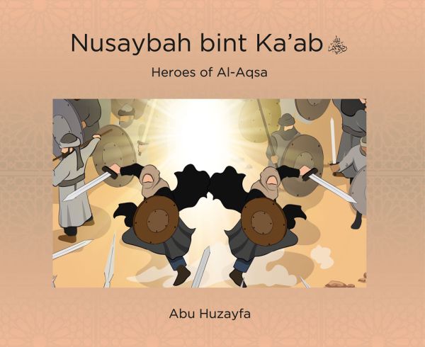 Heroes of Al-Aqsa - Nusaybah bint Ka'ab