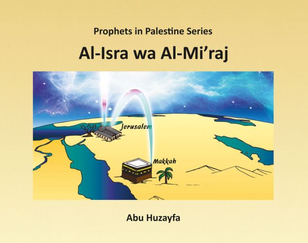 Prophets in Palestine Series - Al-Isra wa Al-Mi'raj
