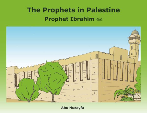 The Prophets in Palestine - Prophet Ibrahim 